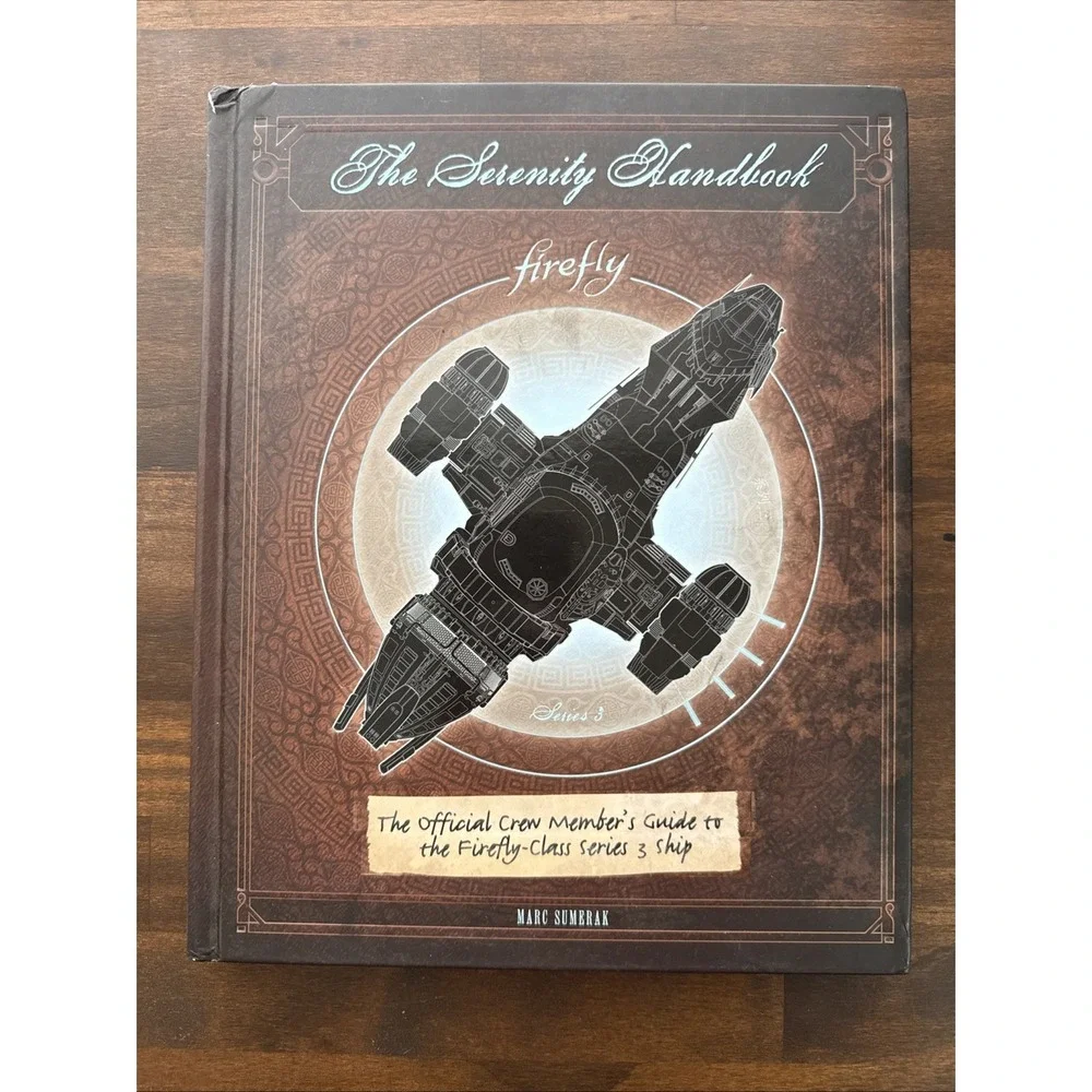 The Serenity Handbook: The Official Crew Member's Guide to the Firefly-Class